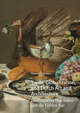 Kehoe |  Trade, Globalization, and Dutch Art and Architecture | Buch |  Sack Fachmedien