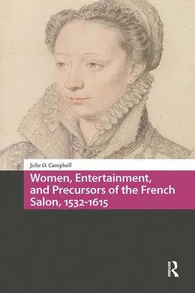 Campbell |  Women, Entertainment, and Precursors of the French Salon, 1532-1615 | Buch |  Sack Fachmedien