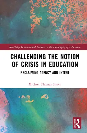 Thomas Smith |  Challenging the Notion of Crisis in Education | Buch |  Sack Fachmedien