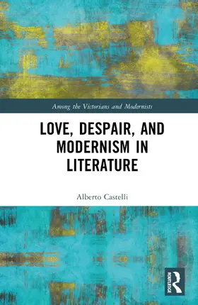 Castelli |  Love, Despair, and Modernism in Literature | Buch |  Sack Fachmedien