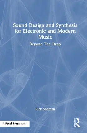 Snoman |  Sound Design and Synthesis for Electronic and Modern Music | Buch |  Sack Fachmedien