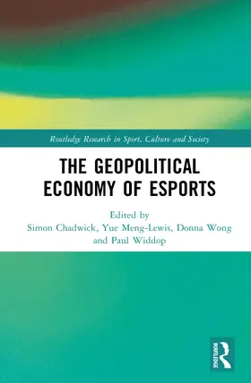 Wong / Chadwick / Widdop |  The Geopolitical Economy of Esports | Buch |  Sack Fachmedien