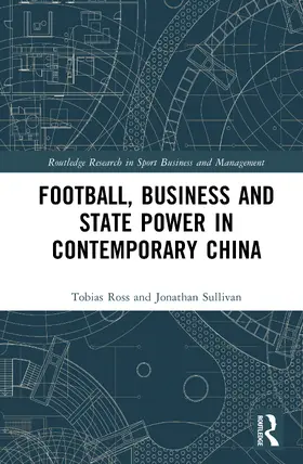 Sullivan / Ross |  Football, Business and State Power in Contemporary China | Buch |  Sack Fachmedien