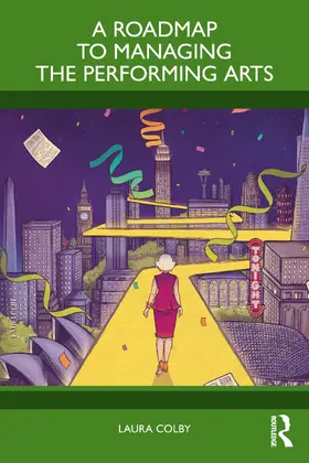 Colby |  A Roadmap to Managing the Performing Arts | Buch |  Sack Fachmedien