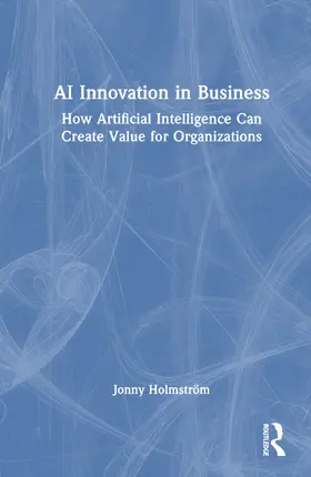 Holmstrom / Holmström |  AI Innovation in Business | Buch |  Sack Fachmedien