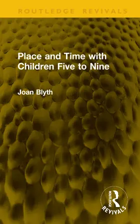 Blyth |  Place and Time with Children Five to Nine | Buch |  Sack Fachmedien