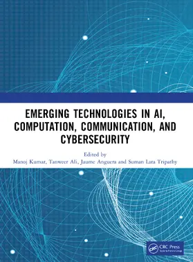 Anguera / Kumar / Ali |  Emerging Technologies in AI, Computation, Communication, and Cybersecurity | Buch |  Sack Fachmedien