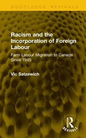 Satzewich |  Racism and the Incorporation of Foreign Labour | Buch |  Sack Fachmedien