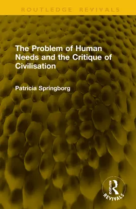 Springborg |  The Problem of Human Needs and the Critique of Civilisation | Buch |  Sack Fachmedien