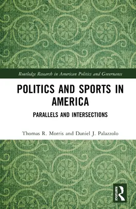 Palazzolo / Morris |  Politics and Sports in America | Buch |  Sack Fachmedien