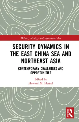 Hensel |  Security Dynamics in the East China Sea and Northeast Asia | Buch |  Sack Fachmedien