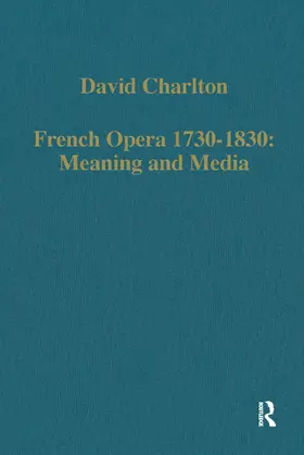 Charlton |  French Opera 1730-1830: Meaning and Media | Buch |  Sack Fachmedien