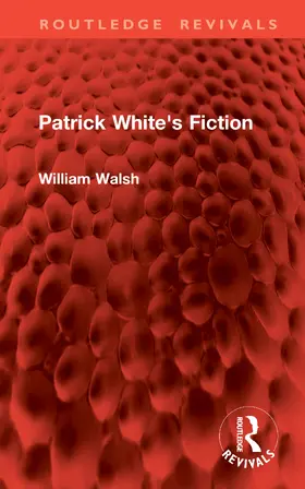 Walsh |  Patrick White's Fiction | Buch |  Sack Fachmedien