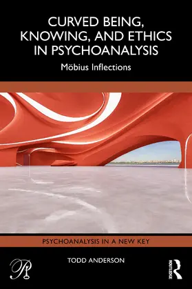Anderson |  Curved Being, Knowing, and Ethics in Psychoanalysis | Buch |  Sack Fachmedien