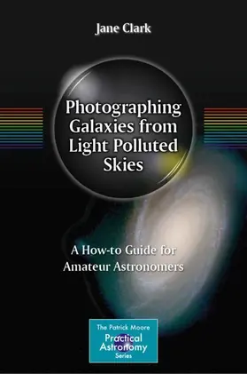 Clark |  Photographing Galaxies from Light Polluted Skies | Buch |  Sack Fachmedien