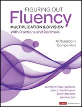 Bay-Williams / SanGiovanni / Martinie |  Figuring Out Fluency - Multiplication and Division with Fractions and Decimals | Buch |  Sack Fachmedien