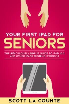 La Counte |  Your First iPad For Seniors | eBook | Sack Fachmedien