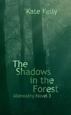 Kelly |  The Shadows in the Forest | eBook | Sack Fachmedien