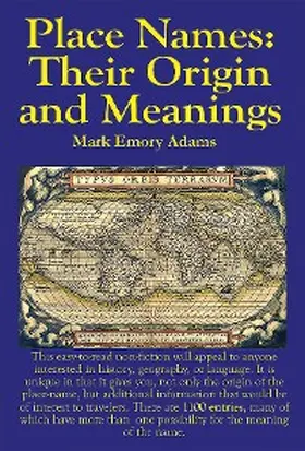 Adams |  Place Names: Their Origin and Meanings: Their Origin and Meanings: Their Origin and Meanings: Their Origin and Meanings | eBook | Sack Fachmedien