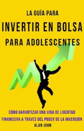 John |  La Guía Moderna Para Invertir en la Bolsa de Valores para Adolescentes | eBook | Sack Fachmedien