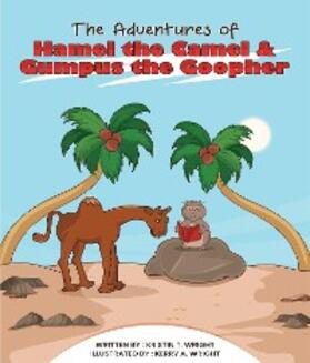Wright |  THE ADVENTURES OF HAMEL THE CAMEL AND GUMPUS THE GOOPHER | eBook | Sack Fachmedien