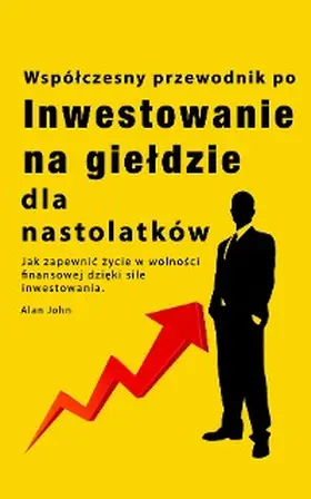 John |  Przewodnik po inwestowaniu na gieldzie dla nastolatków | eBook | Sack Fachmedien