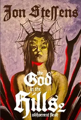 Steffens |  The God in the Hills 2: Abhorrent Flesh | eBook | Sack Fachmedien