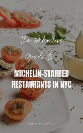 Anderson |  The Definitive Guide to Michelin-Starred Restaurants in NYC | eBook | Sack Fachmedien