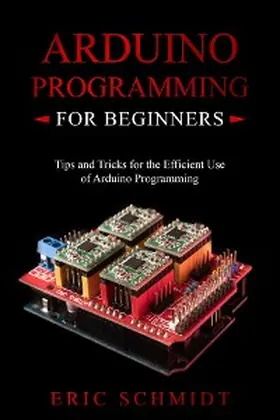 Schmidt |  ARDUINO PROGRAMMING FOR BEGINNERS | eBook | Sack Fachmedien