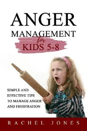Jones |  ANGER MANAGEMENT for Kids 5 - 8 | eBook | Sack Fachmedien