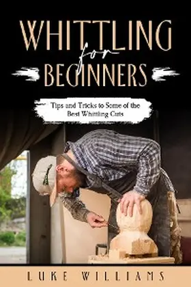Williams |  WHITTLING  FOR  BEGINNERS | eBook | Sack Fachmedien
