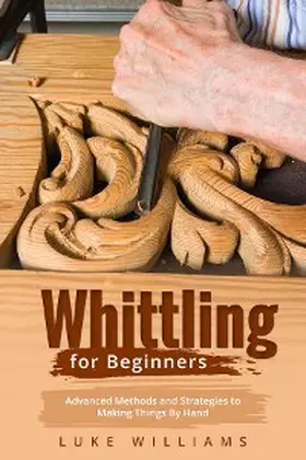 Williams |  WHITTLING  FOR  BEGINNERS | eBook | Sack Fachmedien