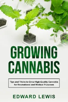 Lewis |  GROWING CANNABIS | eBook | Sack Fachmedien