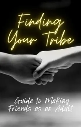 Graves |  Finding Your Tribe: Guide to Making Friends as an Adult | eBook | Sack Fachmedien