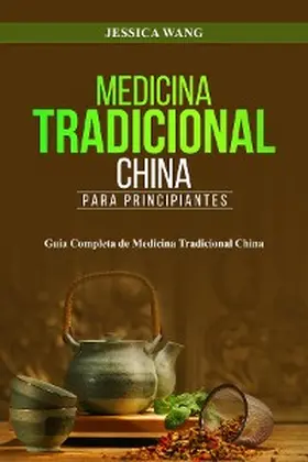 Wang |  Medicina Tradicional  China para Principiantes | eBook | Sack Fachmedien
