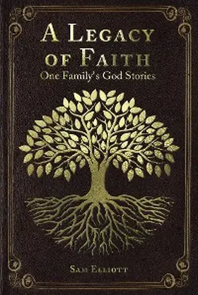 Elliott |  A Legacy of Faith | eBook | Sack Fachmedien