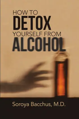 Bacchus / M.D. |  How To Detox Yourself from Alcohol | eBook | Sack Fachmedien