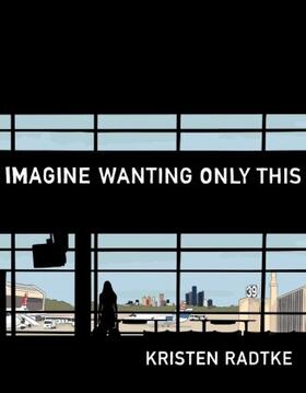 Radtke | Imagine Wanting Only This | Buch | 978-1-101-87083-9 | sack.de