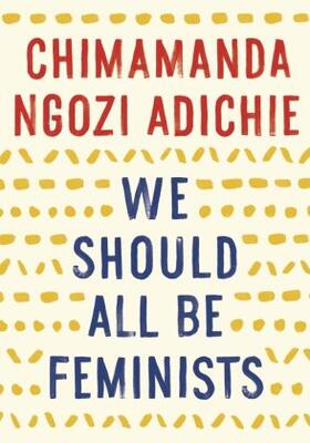 Adichie | We Should All Be Feminists | Buch | 978-1-101-91176-1 | sack.de