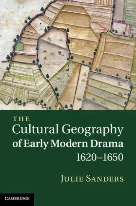 Sanders |  The Cultural Geography of Early Modern Drama, 1620-1650 | Buch |  Sack Fachmedien