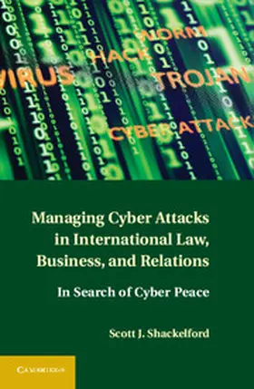 Shackelford |  Managing Cyber Attacks in International Law, Business, and Relations | Buch |  Sack Fachmedien