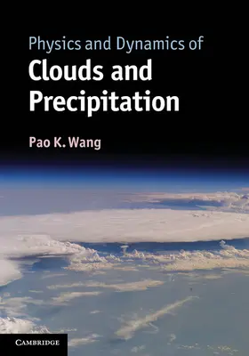 Wang |  Physics and Dynamics of Clouds and Precipitation | Buch |  Sack Fachmedien
