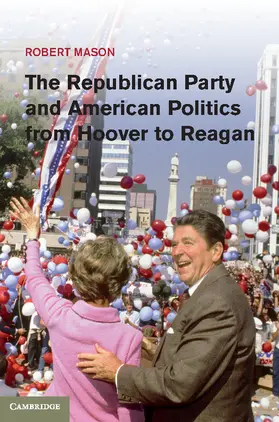 Mason | The Republican Party and American Politics from Hoover to Reagan | Buch | 978-1-107-00704-8 | sack.de