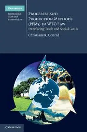 Conrad | Processes and Production Methods (PPMs) in WTO Law | Buch | 978-1-107-00812-0 | www2.sack.de