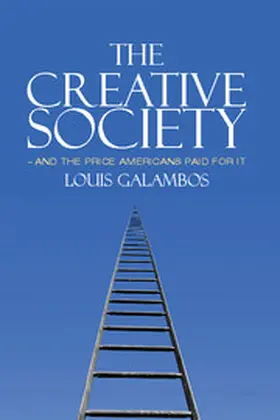 Galambos |  The Creative Society - and the Price Americans Paid for It | Buch |  Sack Fachmedien
