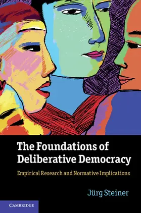 Steiner | The Foundations of Deliberative Democracy | Buch | 978-1-107-01503-6 | www2.sack.de