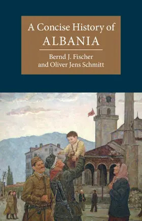 Fischer / Schmitt |  A Concise History of Albania | Buch |  Sack Fachmedien