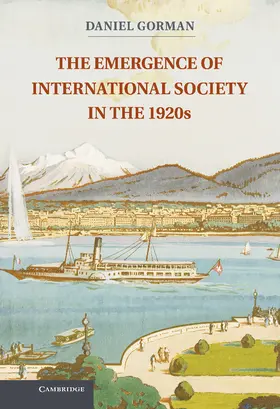 Gorman |  The Emergence of International Society in the 1920s. Daniel Gorman | Buch |  Sack Fachmedien