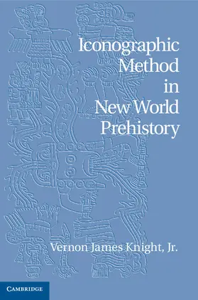 Knight, Jr |  Iconographic Method in New World Prehistory | Buch |  Sack Fachmedien