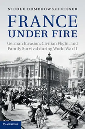 Dombrowski Risser | France Under Fire | Buch | 978-1-107-02532-5 | www2.sack.de
